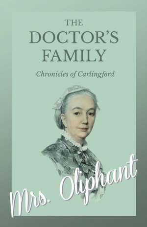 The Doctor's Family - Chronicles of Carlingford de Oliphant