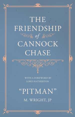 The Friendship of Cannock Chase - With a Foreword by Lord Hatherton de Pitman