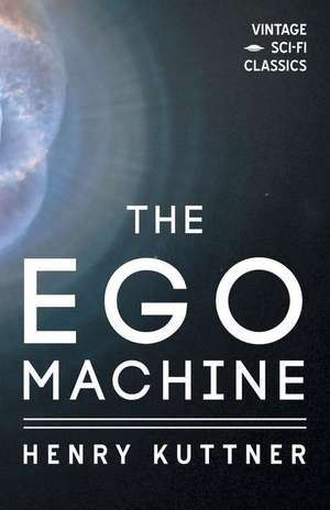 The Ego Machine de Henry Kuttner