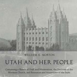 Utah and Her People de William A. Morton