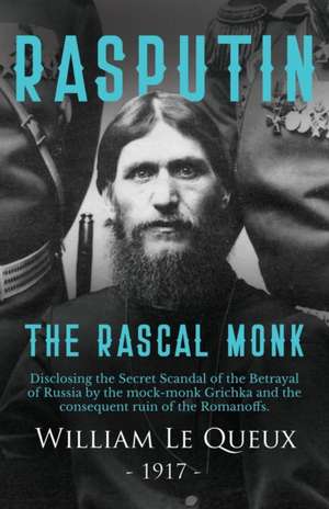 Rasputin the Rascal Monk de William Le Queux