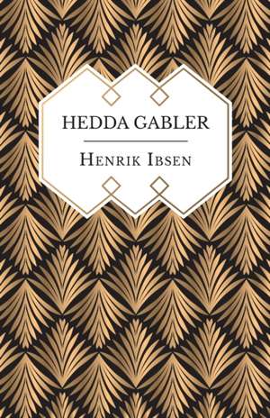 Hedda Gabler de Henrik Ibsen