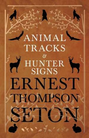 Animal Tracks and Hunter Signs de Ernest Thompson Seton