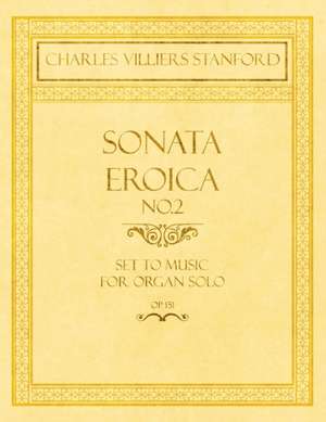 Sonata Eroica No.2 - Set to Music for Organ Solo - Op.151 de Charles Villiers Stanford