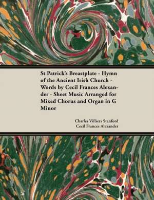 St Patrick's Breastplate - Hymn of the Ancient Irish Church - Words by Cecil Frances Alexander - Sheet Music Arranged for Mixed Chorus and Organ in G Minor de Cecil Frances Alexander