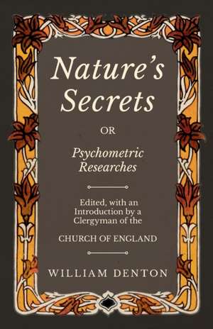 Nature's Secrets or Psychometric Researches de William Denton