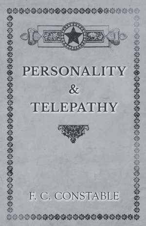 Personality and Telepathy de F. C. Constable