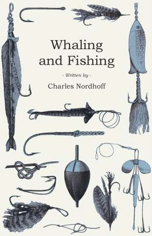 Whaling and Fishing de Charles Nordhoff