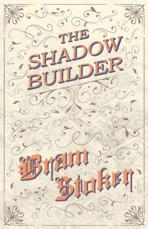 The Shadow Builder de Bram Stoker