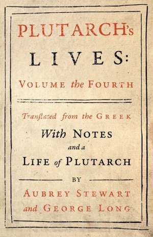 Plutarch's Lives - Vol. IV de Plutarch