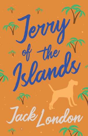 Jerry of the Islands de Jack London