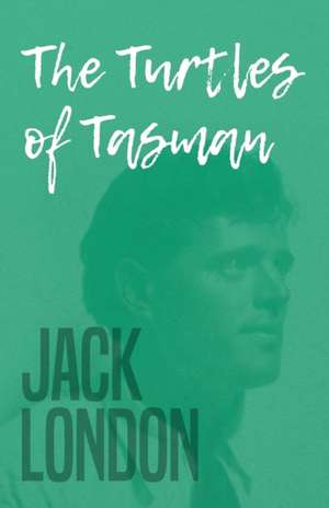 The Turtles of Tasman de Jack London