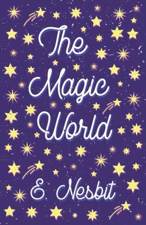 Nesbit, E: Magic World