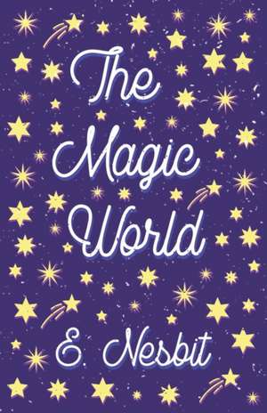 The Magic World de E. Nesbit