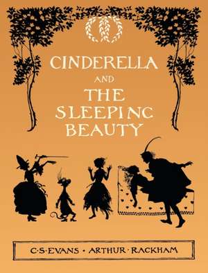 Cinderella and The Sleeping Beauty - Illustrated by Arthur Rackham de C. S. Evans