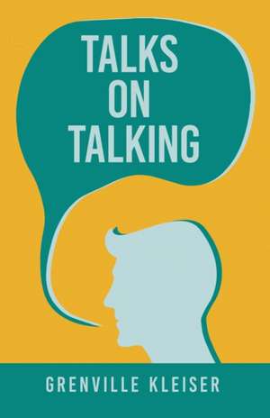 Talks on Talking de Grenville Kleiser