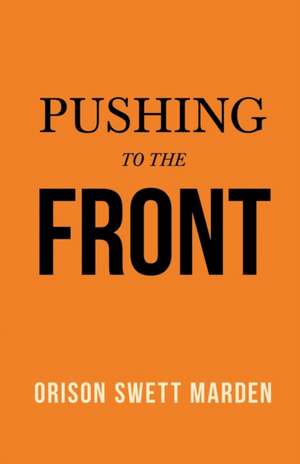 Pushing to the Front de Orison Swett Marden