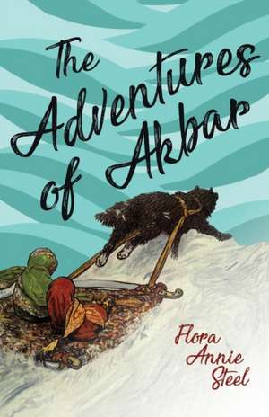 The Adventures of Akbar de Flora Annie Steel