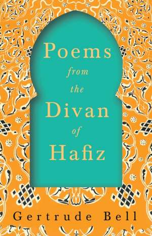 Poems from The Divan of Hafiz de Gertrude Bell