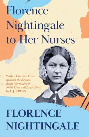 Florence Nightingale to Her Nurses de Florence Nightingale