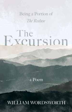 The Excursion - Being a Portion of 'The Recluse', a Poem de William Wordsworth