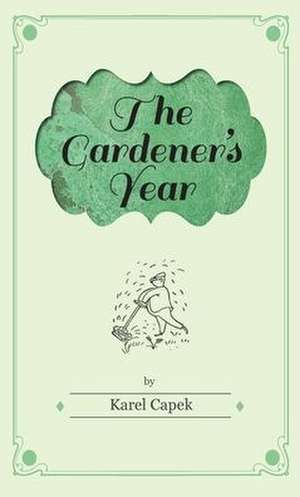 The Gardener's Year - Illustrated by Josef Capek de Karel ¿Apek