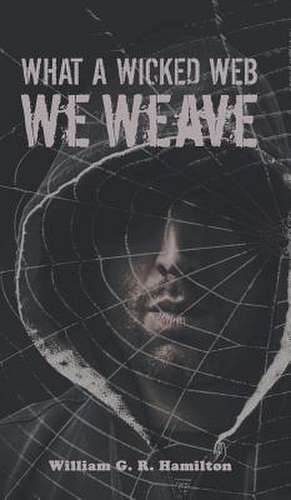 What a Wicked Web We Weave de William G. R. Hamilton