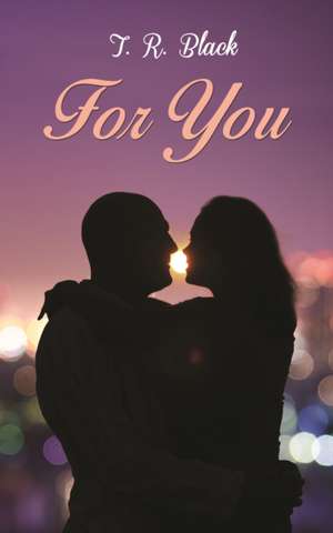 For You de T. R. Black