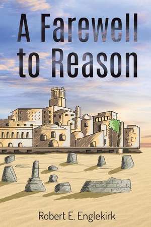 A Farewell to Reason de Robert E. Englekirk