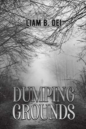 Dumping Grounds de Liam B. Dei