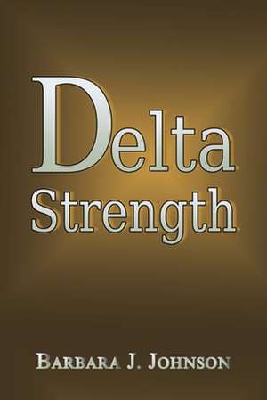 Delta Strength de Barbara J. Johnson