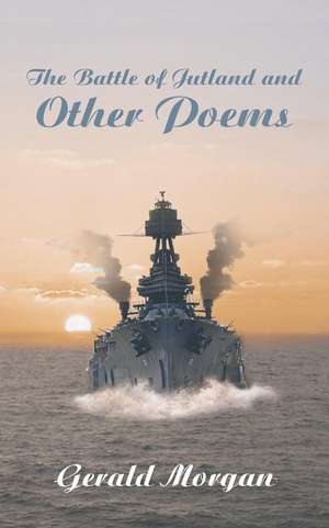 The Battle of Jutland and Other Poems de Gerald Morgan