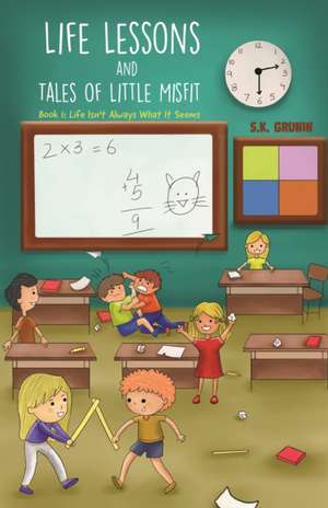 Life Lessons and Tales of Little MisFit de S. K. Grunin