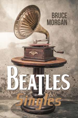 Beatles' Singles de Bruce Morgan