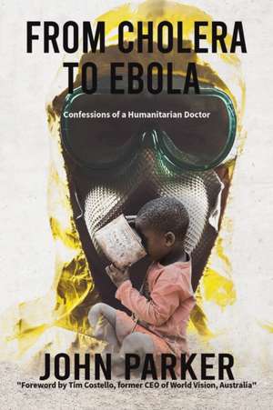 From Cholera to Ebola de John Parker