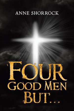 Four Good Men But... de Anne Shorrock