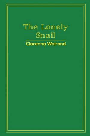 The Lonely Snail de Clarenna Walrond