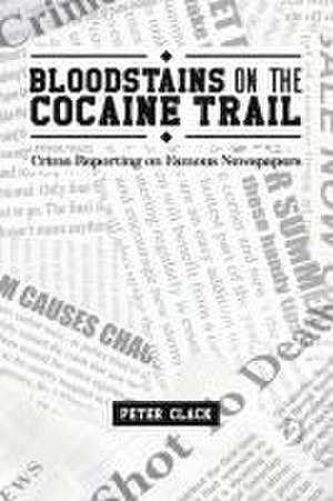 Bloodstains on the Cocaine Trail de Peter Clack