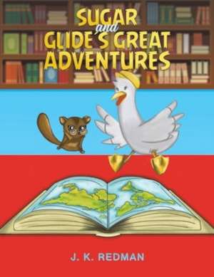 Sugar and Glide's Great Adventures de J. K. Redman