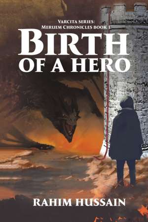 Birth of a Hero de Rahim Hussain