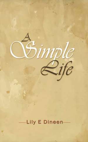 A Simple Life de Lily E Dineen