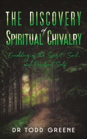 The Discovery of Spiritual Chivalry de Todd Greene