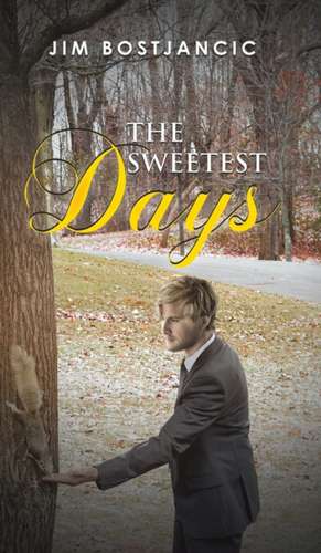 The Sweetest Days de Jim Bostjancic