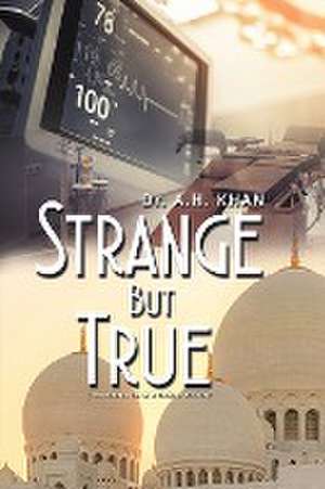 Strange But True de A. H. Khan