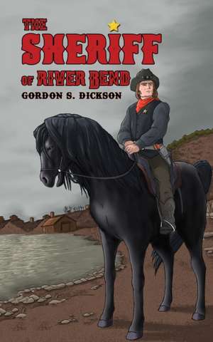 The Sheriff of River Bend de Gordon S. Dickson