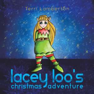 Lacey Loo's Christmas Adventure de Terri Lamberton