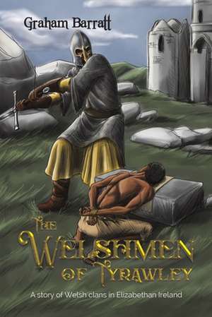 The Welshmen of Tyrawley de Graham Barratt