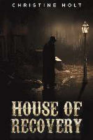 House of Recovery de Christine Holt