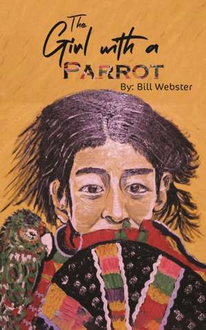 The Girl with a Parrot de Bill Webster