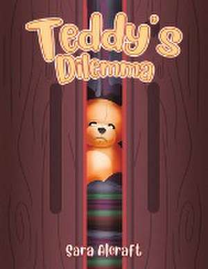 Teddy's Dilemma de Sara Alcraft